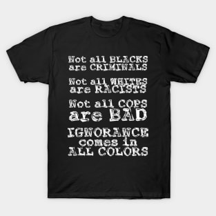 Ignorance Comes in All Colors T-Shirt